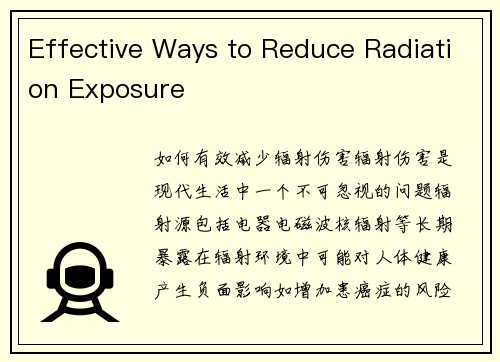 Effective Ways to Reduce Radiation Exposure